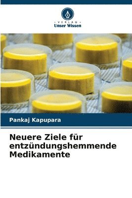 Pankaj Kapupara - Neuere Ziele für entzündungshemmende Medikamente, Häftad