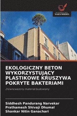 Ekologiczny Beton WykorzystujĄcy Plastikowe Kruszywa Pokryte Bakteriami