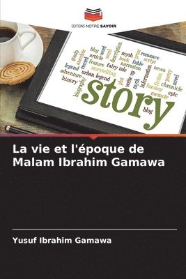 vie et l'époque de Malam Ibrahim Gamawa