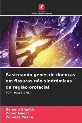 Saleem Shaikh, Zuber Naqvi, Zameer Pasha - Rastreando genes de doenças em fissuras não sindrómicas da região orofacial, Häftad