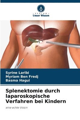Syrine Laribi, Myriam Ben Fredj, Basma Hagui - Splenektomie durch laparoskopische Verfahren bei Kindern, Häftad