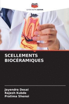 Jayendra Desai, Rajesh Kubde, Pratima Shenoi - Scellements Biocéramiques, Häftad