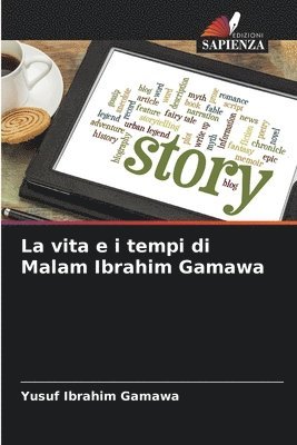 vita e i tempi di Malam Ibrahim Gamawa