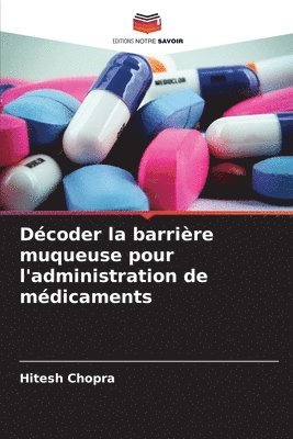 Hitesh Chopra - Décoder la barrière muqueuse pour l'administration de médicaments, Häftad