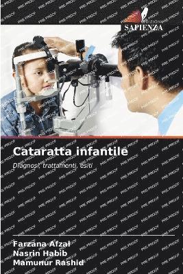 Farzana Afzal, Nasrin Habib, Mamunur Rashid - Cataratta infantile, Häftad