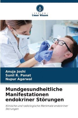 Anuja Joshi, Sunil R Panat, Nupur Agarwal - Mundgesundheitliche Manifestationen endokriner Störungen, Häftad