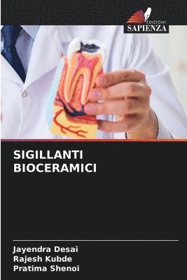 Jayendra Desai, Rajesh Kubde, Pratima Shenoi - Sigillanti Bioceramici, Häftad