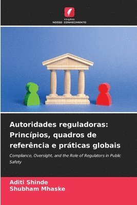 Aditi Shinde, Shubham Mhaske - Autoridades reguladoras: Princípios, quadros de referência e práticas globais, Häftad