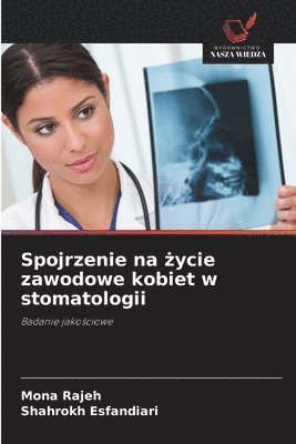 Mona Rajeh, Shahrokh Esfandiari - Spojrzenie na życie zawodowe kobiet w stomatologii, Häftad