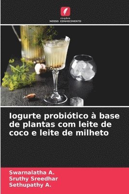 Swarnalatha A, Sruthy Sreedhar, Sethupathy A, Swarnalatha A., Sethupathy A. - Iogurte probiótico à base de plantas com leite de coco e leite de milheto, Häftad