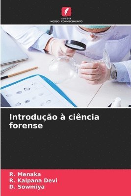 R Menaka, R Kalpana Devi, D Sowmiya, R. Menaka, R. Kalpana Devi, D. Sowmiya - Introdução à ciência forense, Häftad