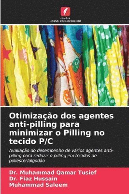 Muhammad Qamar Tusief, Fiaz Hussain, Muhammad Saleem, Dr. Muhammad Qamar Tusief, Dr. Fiaz Hussain - Otimização dos agentes anti-pilling para minimizar o Pilling no tecido P/C, Häftad
