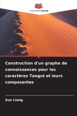 Xun Liang - Construction d'un graphe de connaissances pour les caractères Tangut et leurs composantes, Häftad. Tillgänglighet: Lägg i varukorg