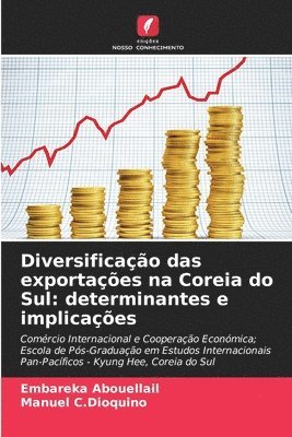 Embareka Abouellail, Manuel C Dioquino, Manuel C. Dioquino, Manuel C.Dioquino - Diversificação das exportações na Coreia do Sul, Häftad