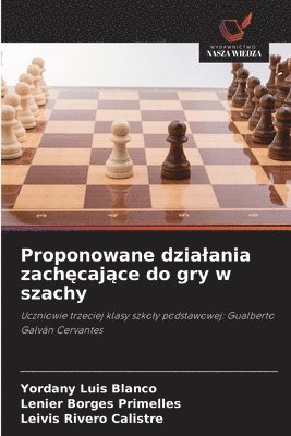 Yordany Luis Blanco, Lenier Borges Primelles, Leivis Rivero Calistre - Proponowane dzialania zachęcające do gry w szachy, Häftad