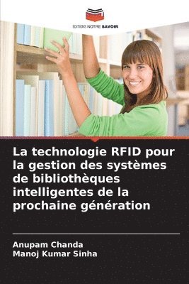Anupam Chanda, Manoj Kumar Sinha - technologie RFID pour la gestion des systèmes de bibliothèques intelligentes de la prochaine génération, Häftad
