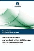 Bioraffination von agroindustriellen Abfällen zur Bioethanolproduktion
