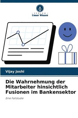 Wahrnehmung der Mitarbeiter hinsichtlich Fusionen im Bankensektor