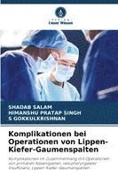 Shadab Salam, Himanshu Pratap Singh, S. Gokkulkrishnan - Komplikationen bei Operationen von Lippen-Kiefer-Gaumenspalten, Häftad