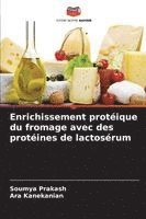 Soumya Prakash, Ara Kanekanian - Enrichissement protéique du fromage avec des protéines de lactosérum, Häftad
