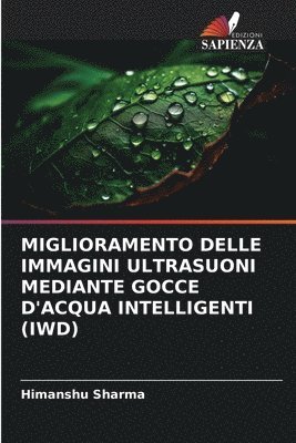 Himanshu Sharma - Miglioramento Delle Immagini Ultrasuoni Mediante Gocce d'Acqua Intelligenti (Iwd), Häftad