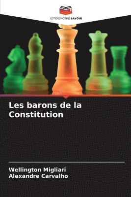 Wellington Migliari, Alexandre Carvalho - Les barons de la Constitution, Häftad