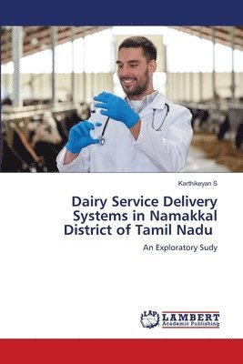 Dairy Service Delivery Systems in Namakkal District of Tamil Nadu