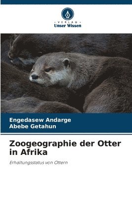 Engedasew Andarge, Abebe Getahun - Zoogeographie der Otter in Afrika, Häftad