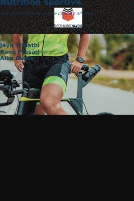Jaya Tripathi, Ranu Prasad, Alka Gupta - Nutrition sportive, Häftad