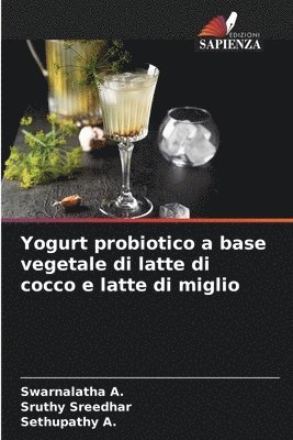 Swarnalatha A, Sruthy Sreedhar, Sethupathy A, Swarnalatha A., Sethupathy A. - Yogurt probiotico a base vegetale di latte di cocco e latte di miglio, Häftad