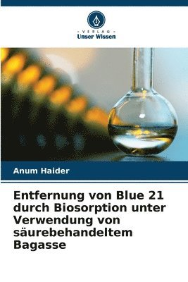 Entfernung von Blue 21 durch Biosorption unter Verwendung von säurebehandeltem Bagasse