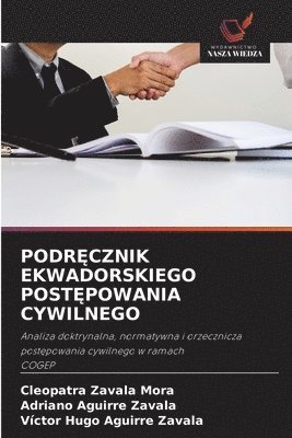 Cleopatra Zavala Mora, Adriano Aguirre Zavala, Victor Hugo Aguirre Zavala - PodrĘcznik Ekwadorskiego PostĘpowania Cywilnego, Häftad