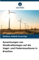 Matheus Hobold Sovernigo - Auswirkungen von Windkraftanlagen auf die Vogel- und Fledermausfauna in Brasilien, Häftad