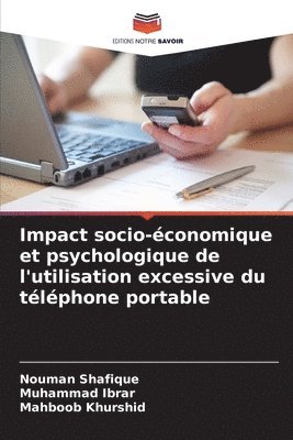 Nouman Shafique, Muhammad Ibrar, Mahboob Khurshid - Impact socio-économique et psychologique de l'utilisation excessive du téléphone portable, Häftad