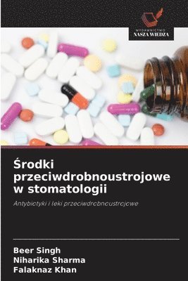 Beer Singh, Niharika Sharma, Falaknaz Khan - Środki przeciwdrobnoustrojowe w stomatologii, Häftad
