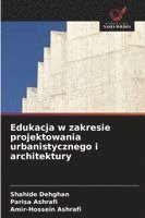 Shahide Dehghan, Parisa Ashrafi, Amir-Hossein Ashrafi - Edukacja w zakresie projektowania urbanistycznego i architektury, Häftad