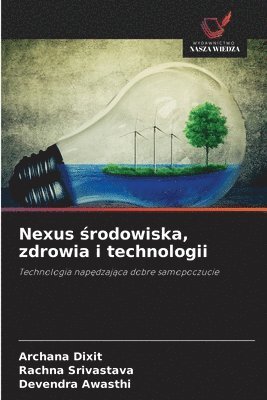Archana Dixit, Rachna Srivastava, Devendra Awasthi - Nexus środowiska, zdrowia i technologii, Häftad