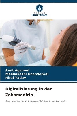 Amit Agarwal, Meenakashi Khandelwal, Niraj Yadav - Digitalisierung in der Zahnmedizin, Häftad