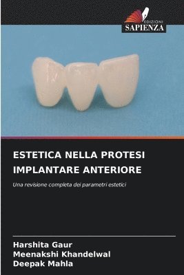 Harshita Gaur, Meenakshi Khandelwal, Deepak Mahla - Estetica Nella Protesi Implantare Anteriore, Häftad
