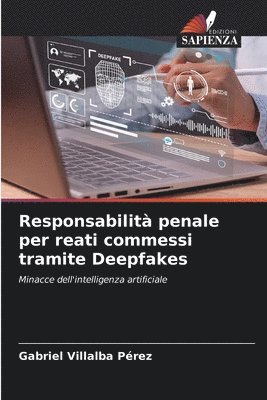 Responsabilità penale per reati commessi tramite Deepfakes