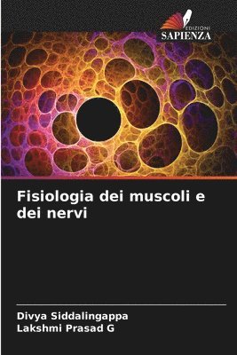 Divya Siddalingappa, Lakshmi Prasad G, Lakshmi Prasad G. - Fisiologia dei muscoli e dei nervi, Häftad