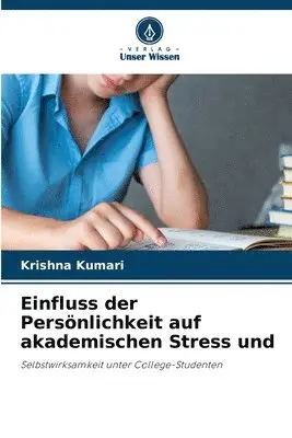 Krishna Kumari - Einfluss der Persönlichkeit auf akademischen Stress und, Häftad. Tillgänglighet: Lägg i varukorg