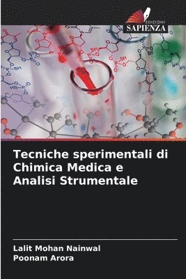 Lalit Mohan Nainwal, Poonam Arora - Tecniche sperimentali di Chimica Medica e Analisi Strumentale, Häftad