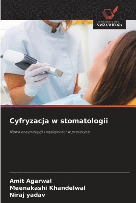 Amit Agarwal, Meenakashi Khandelwal, Niraj Yadav - Cyfryzacja w stomatologii, Häftad