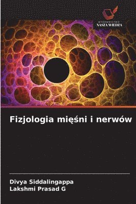 Divya Siddalingappa, Lakshmi Prasad G, Lakshmi Prasad G. - Fizjologia mięśni i nerwów, Häftad