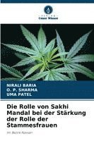 Nirali Baria, O. P. Sharma, Uma Patel - Die Rolle von Sakhi Mandal bei der Stärkung der Rolle der Stammesfrauen, Häftad
