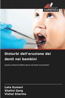 Lata Kumari, Shalini Garg, Vishal Sharma - Disturbi dell'eruzione dei denti nei bambini, Häftad
