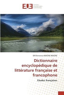 Dictionnaire encyclopédique de littérature française et francophone