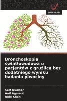 Saif Quaiser, Anil Agarwal, Ruhi Khan - Bronchoskopia światlowodowa u pacjentów z gruźlicą bez dodatniego wyniku badania plwociny, Häftad