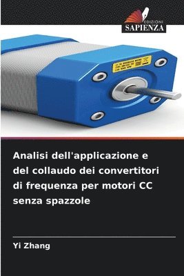 Yi Zhang - Analisi dell'applicazione e del collaudo dei convertitori di frequenza per motori CC senza spazzole, Häftad